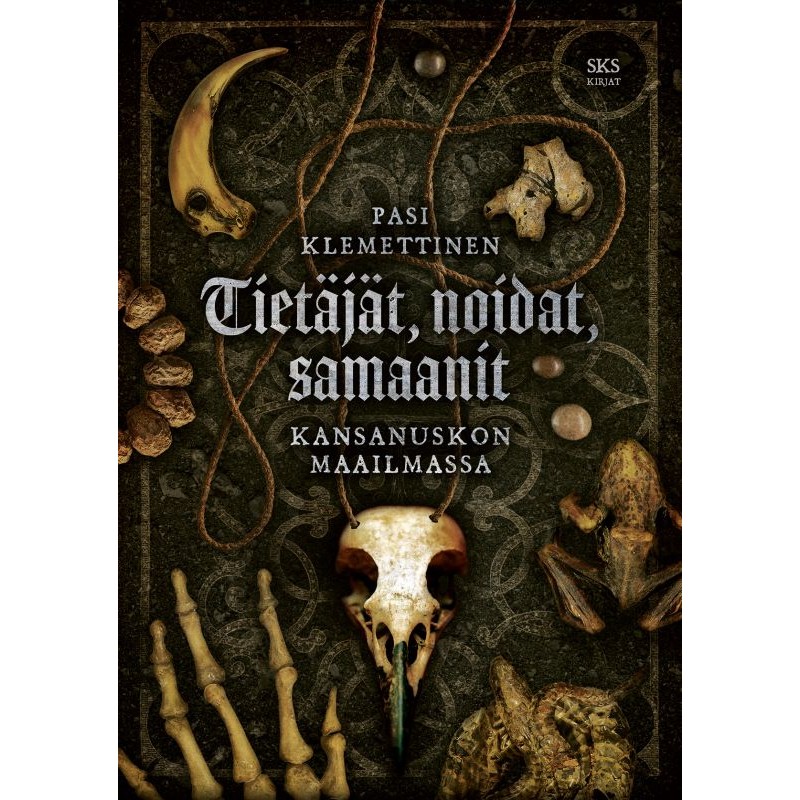 Tietäjät, noidat, samaanit — Kansanuskon maailmassa