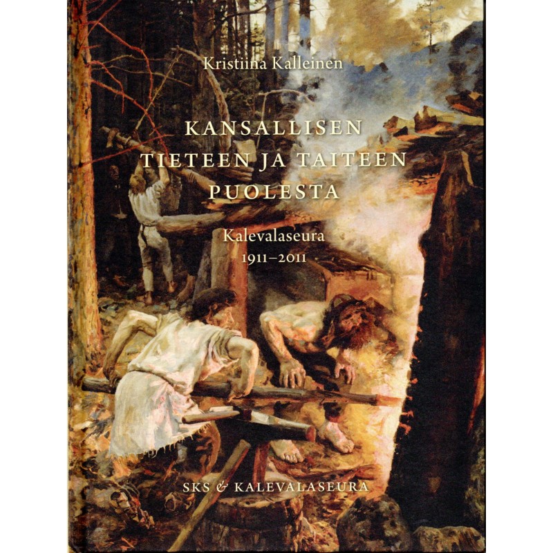 Kansallisen tieteen ja taiteen puolesta — Kalevalaseura 1911-2011